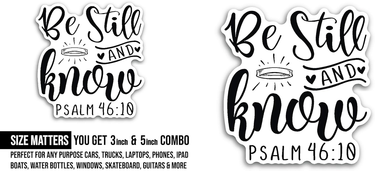 2 (Pieces) 3" and 5" Be Still and Know Sticker, Waterproof Vinyl Decals for Many Purpose Like Cars, Trucks, Laptops, Phones, Windows and More