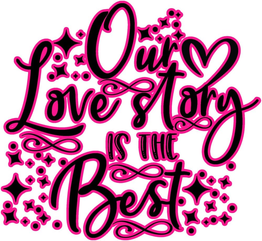 Inspirational Quote Our Love Story is The Best Motivational Sticker Vinyl Decal Motivation Stickers- 5" Vinyl Sticker Waterproof