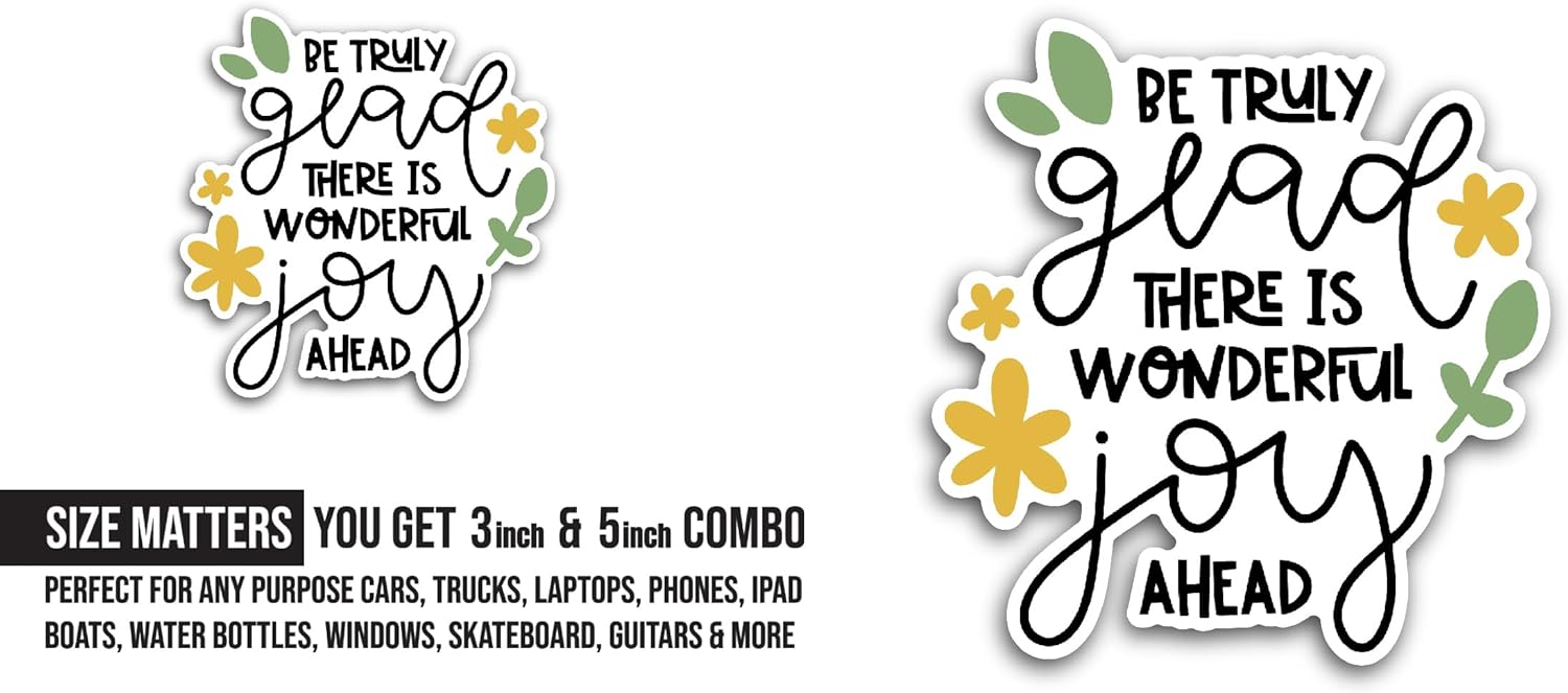 2 (Pieces) 3" and 5" Be Truly Glad Sticker, Waterproof Vinyl Decals for Many Purpose Like Cars, Trucks, Laptops, Phones, Windows and More