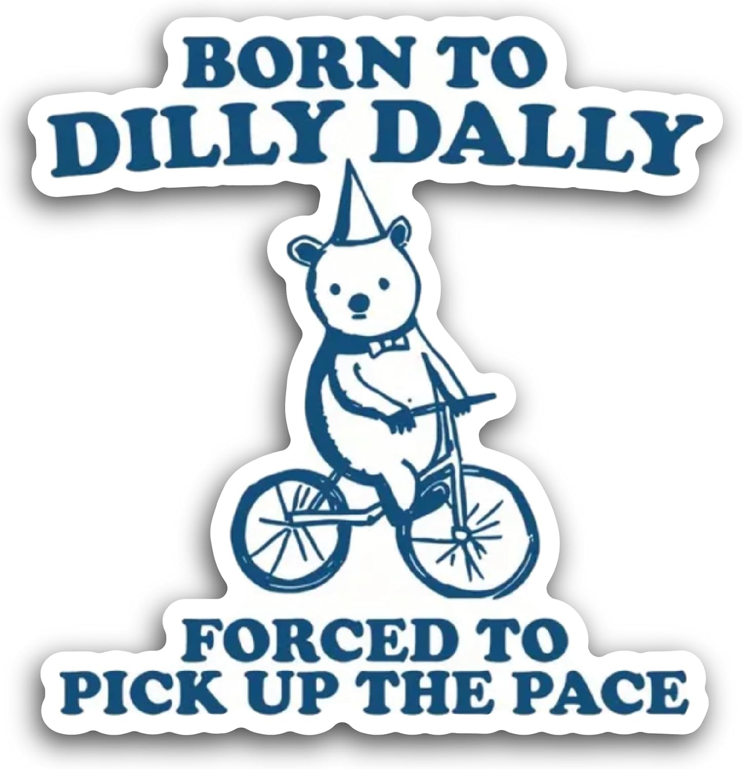 2 (Pieces) 3" and 5" Born to Dilly Dally Sticker, Waterproof Vinyl Decals for Many Purpose Like Cars, Trucks, Laptops, Phones, Windows and More