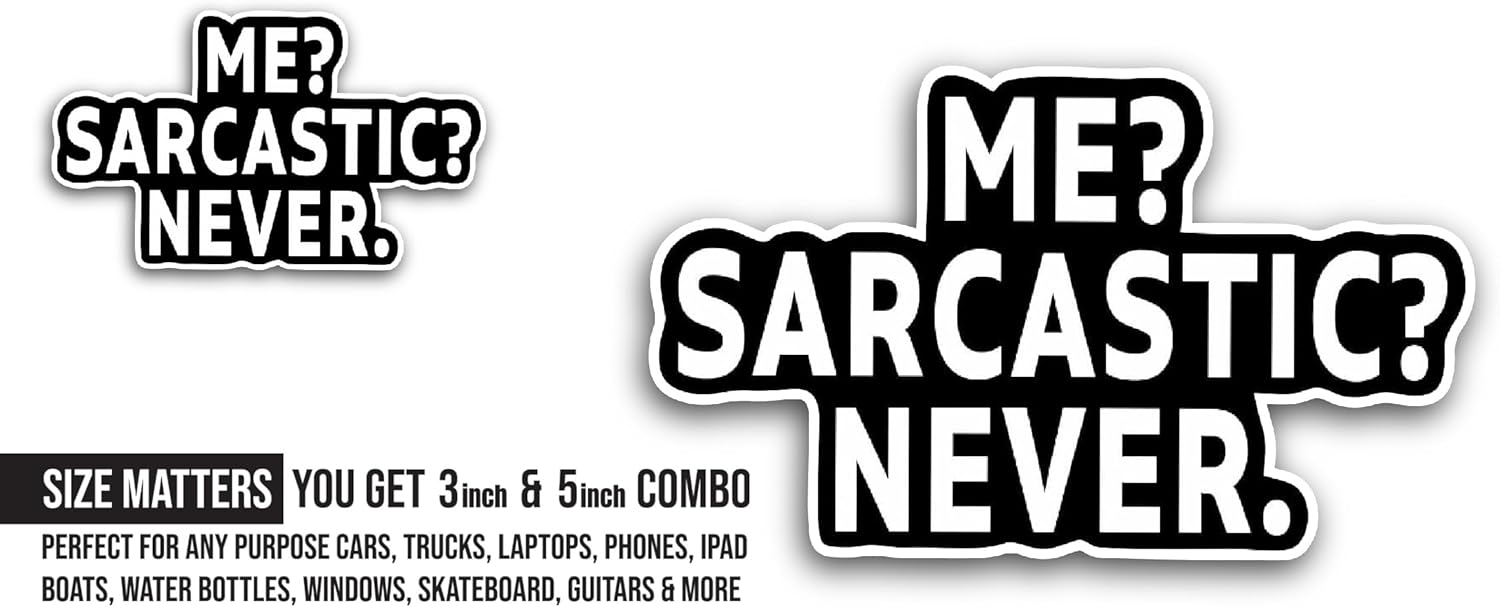 2 (Pieces) 3" and 5" Me Sarcastic Never Sticker, Waterproof Vinyl Decals for Many Purpose Like Cars, Trucks, Laptops, Phones, Windows and More