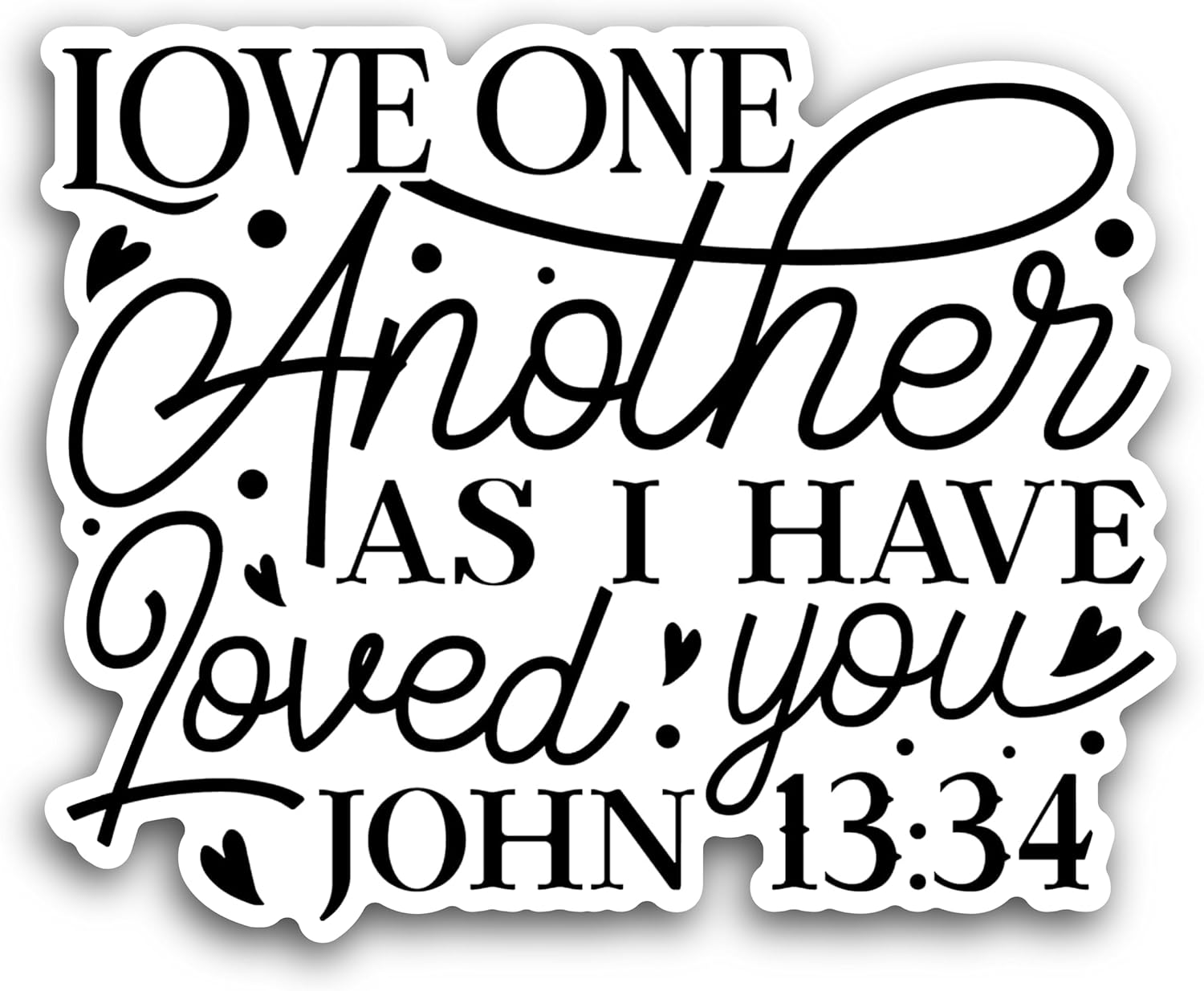2 (Pieces) 3" and 5" Love one Another as I Have Loved You Decal Sticker, Waterproof Vinyl Decals for Many Purpose Like Cars, Trucks, Laptops, Phones, Windows and More