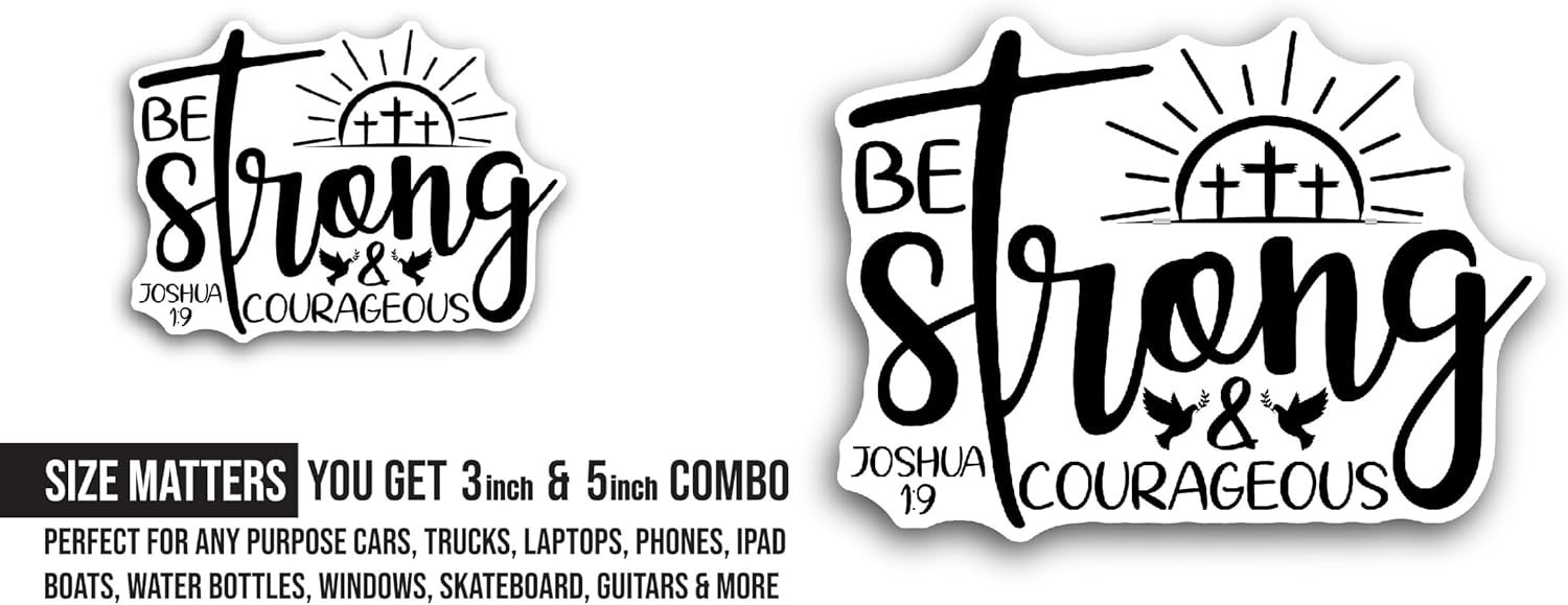 2 (Pieces) 3" and 5" Be Strong and Courageous Sticker, Waterproof Vinyl Decals for Many Purpose Like Cars, Trucks, Laptops, Phones, Windows and More