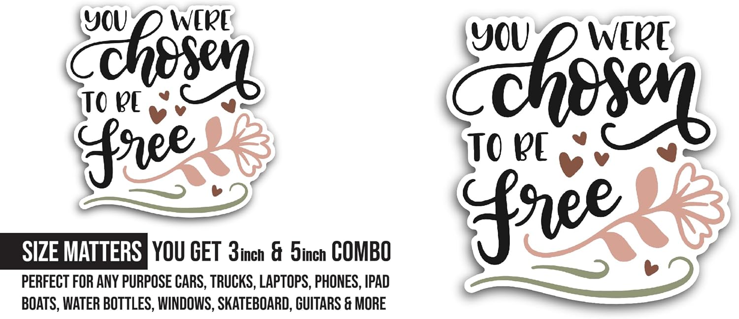 2 (Pieces) 3" and 5" You were Chosen to Be Free Sticker, Waterproof Vinyl Decals for Many Purpose Like Cars, Trucks, Laptops, Phones, Windows and More