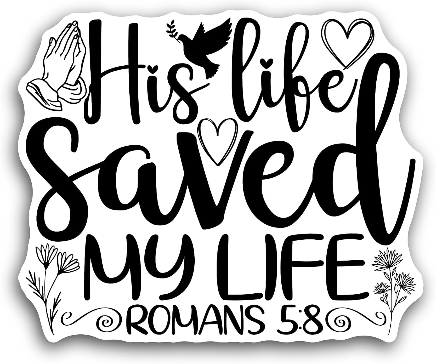 2 (Pieces) 3" and 5" His Life Saved My Life Sticker, Waterproof Vinyl Decals for Many Purpose Like Cars, Trucks, Laptops, Phones, Windows and More
