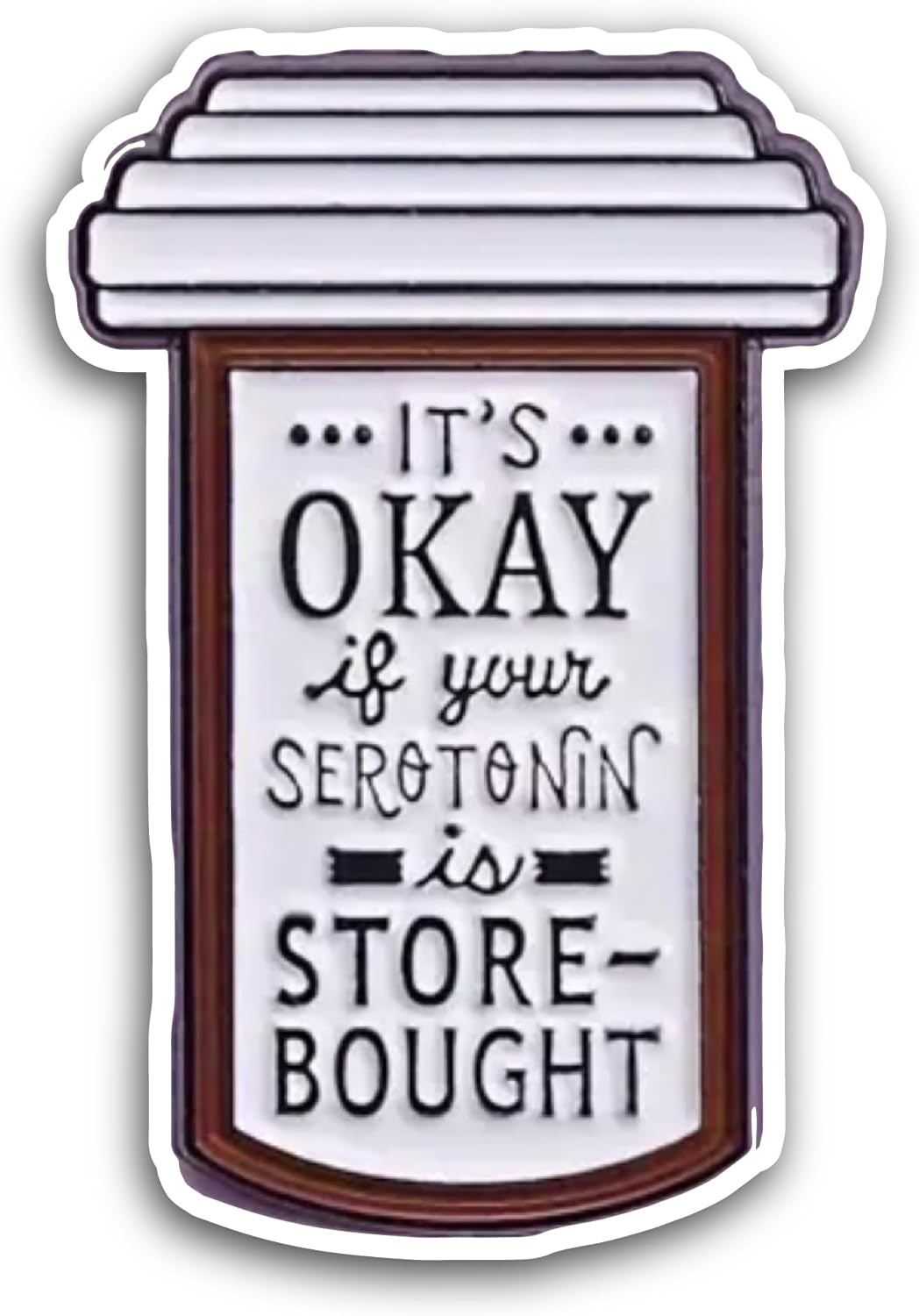 2 (Pieces) 3" and 5" It's Okay If Your Serotonin It's Store Bought Sticker, Waterproof Vinyl Decals for Many Purpose Like Cars, Trucks, Laptops, Phones, Windows and More