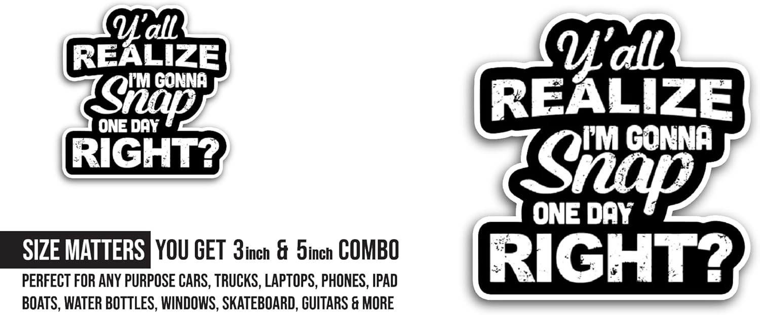 2 (Pieces) 3" and 5" Y'all Realize Im Gonna Snap Text Sticker, Waterproof Vinyl Decals for Many Purpose Like Cars, Trucks, Laptops, Phones, Windows and More