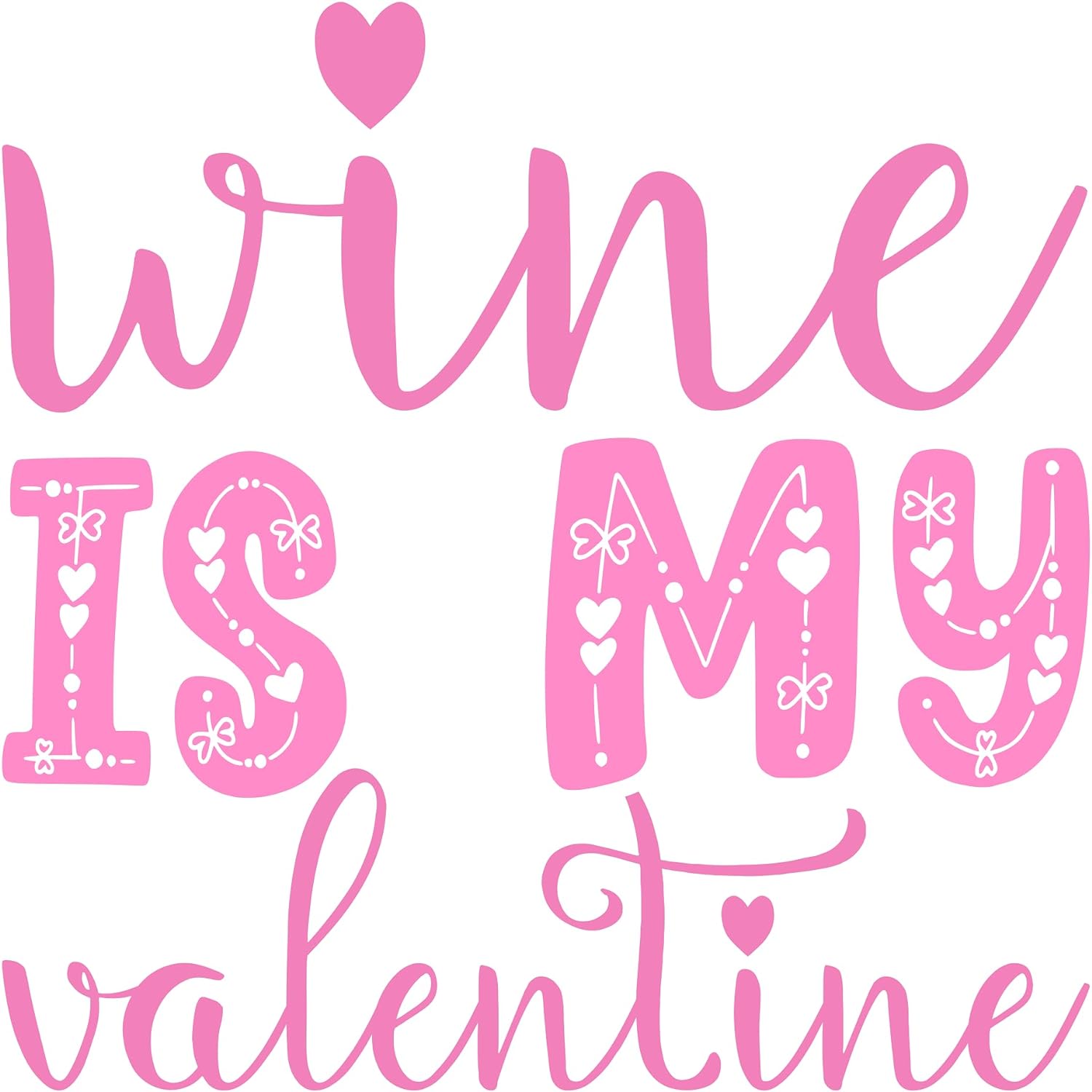 Inspirational Quote Wine is My Valentine Motivational Sticker Vinyl Decal Motivation Stickers- 5" Vinyl Sticker Waterproof