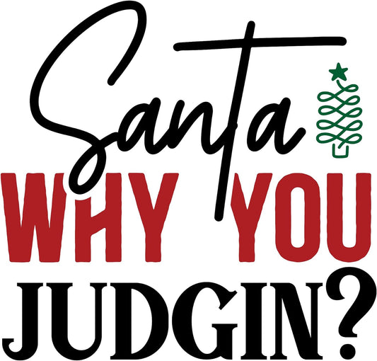 Inspirational Quote Santa Why You Be Judgin's? Pretty Gift Motivational Sticker Vinyl Decal Motivation Stickers- 5" Vinyl Sticker Waterproof