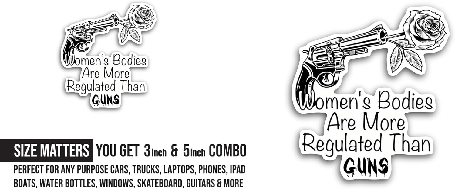 2 (Pieces) 3" and 5" Women's Bodies are More Regulated Than Guns Sticker, Waterproof Vinyl Decals for Many Purpose Like Cars, Trucks, Laptops, Phones, Windows and More