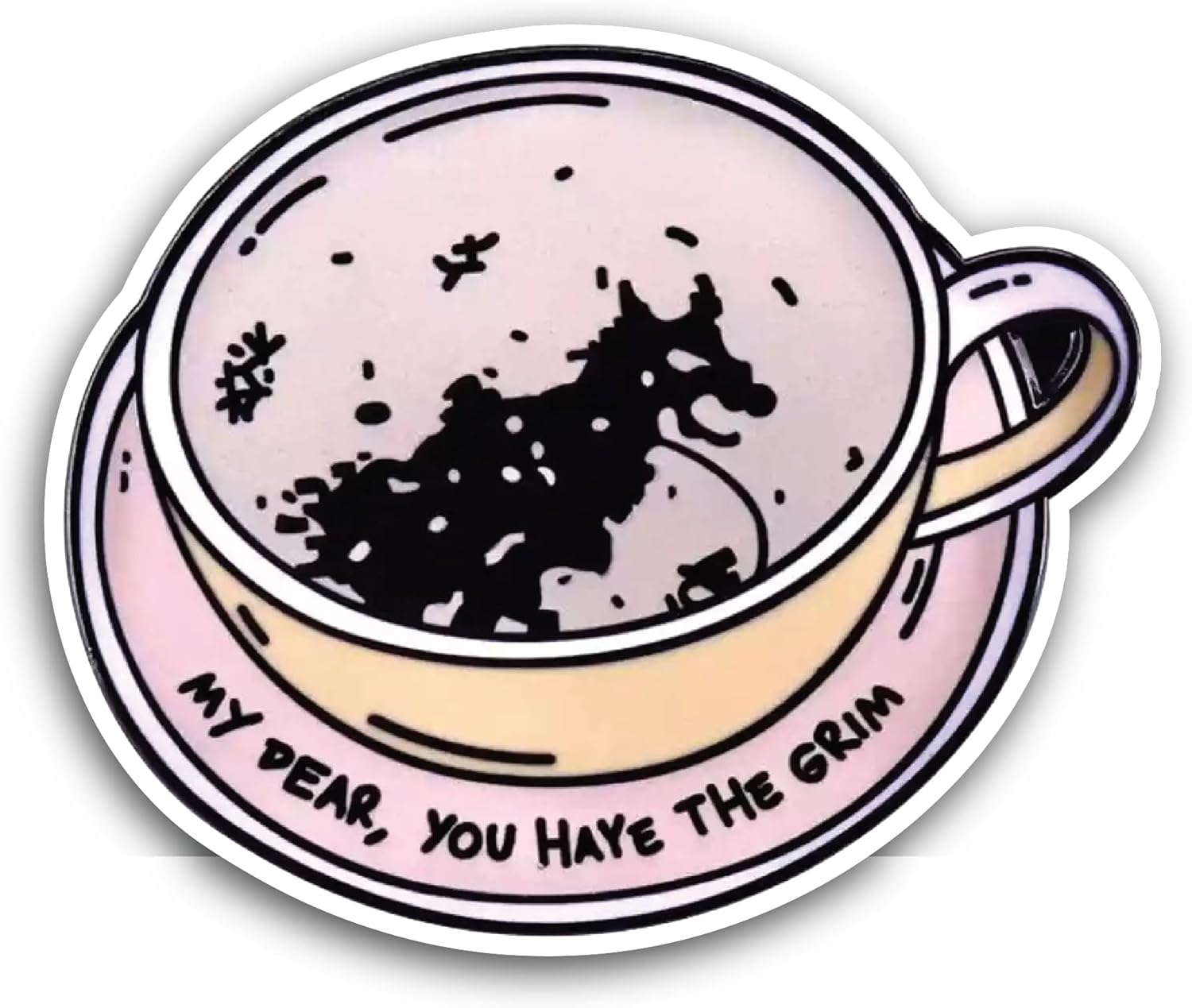 2 (Pieces) 3" and 5" My Dear, You Have The Grim Sticker, Waterproof Vinyl Decals for Many Purpose Like Cars, Trucks, Laptops, Phones, Windows and More