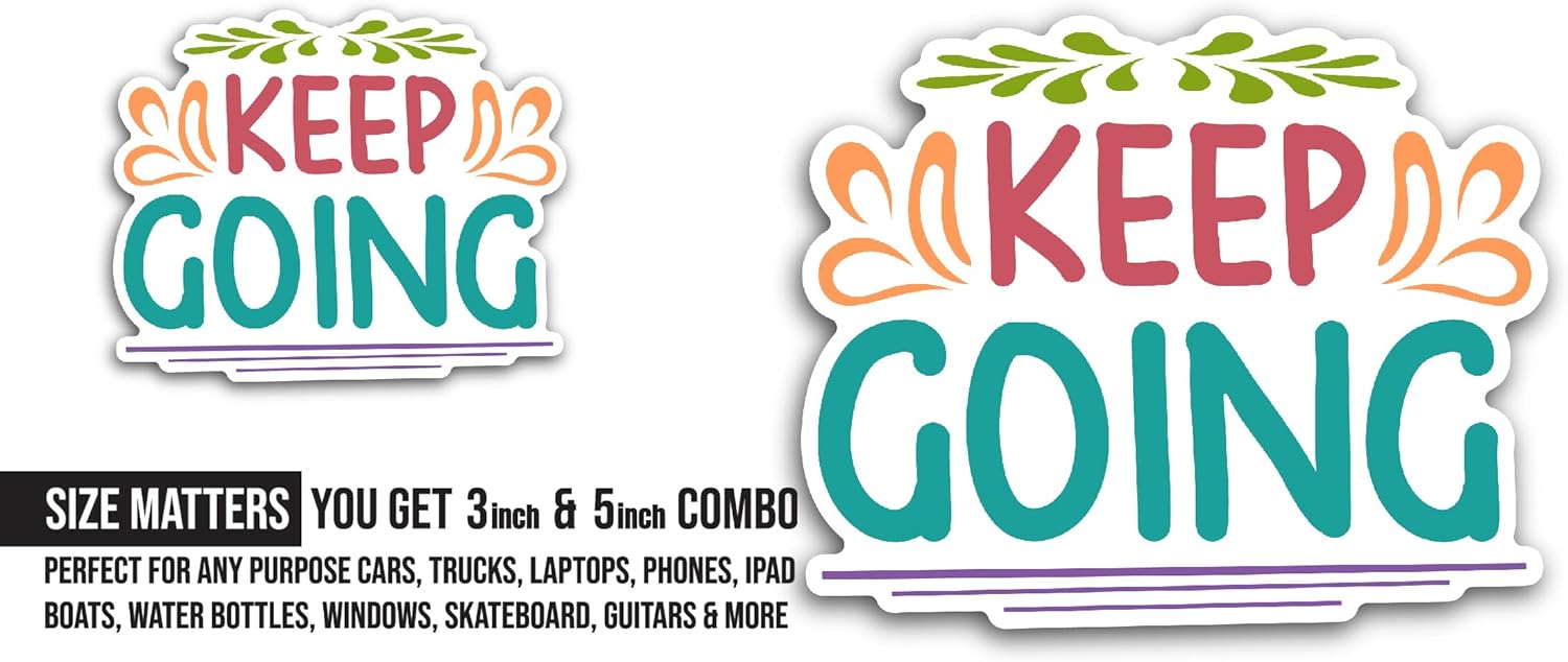 2 (Pieces) 3" and 5" Keep Going Sticker, Waterproof Vinyl Decals for Many Purpose Like Cars, Trucks, Laptops, Phones, Windows and More