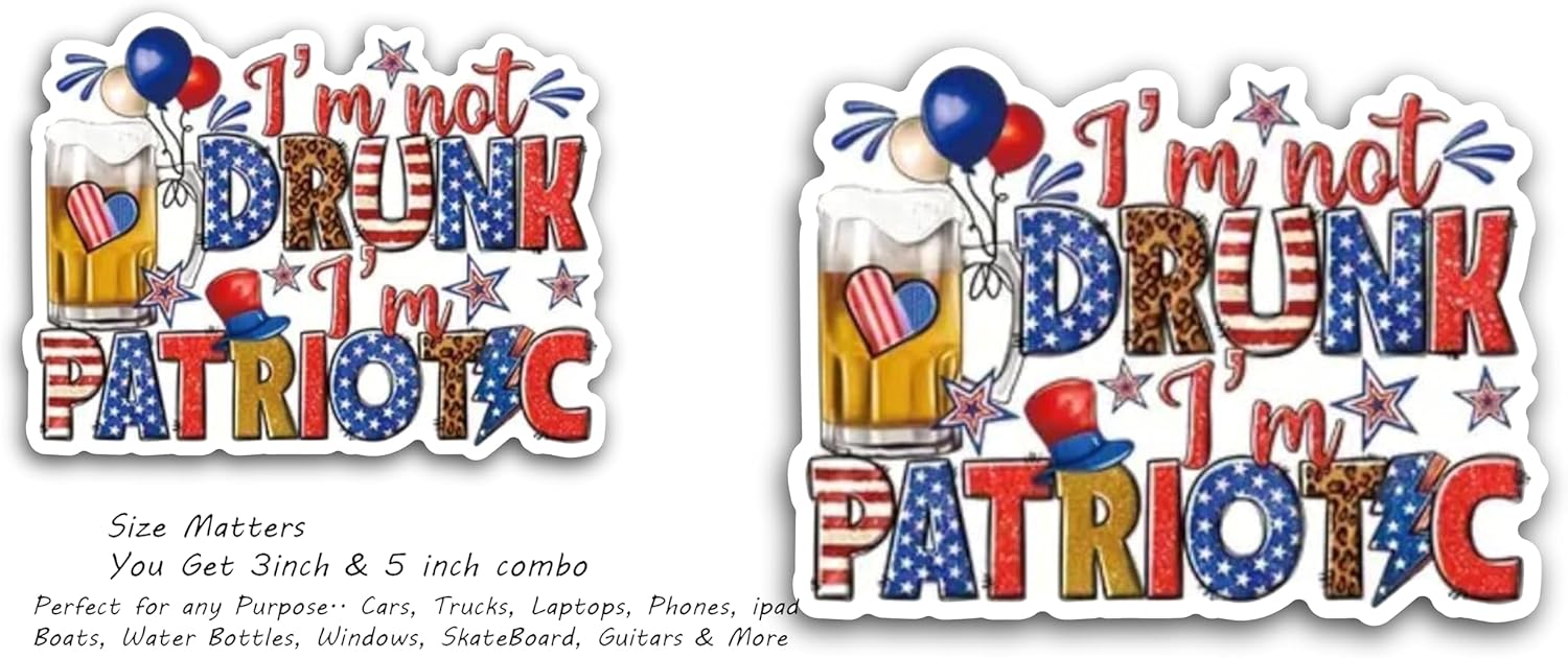 2 (Pieces) 3" and 5" I'm not Drunk I'm Patriotic Decal Sticker, Waterproof Vinyl Decals for Many Purpose Like Cars, Trucks, Laptops, Phones, Windows and More
