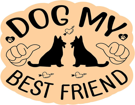 Inspirational Quote "Dog My Best Friend" Motivational Sticker Vinyl Decal Motivation Stickers- 5" Vinyl Sticker Waterproof