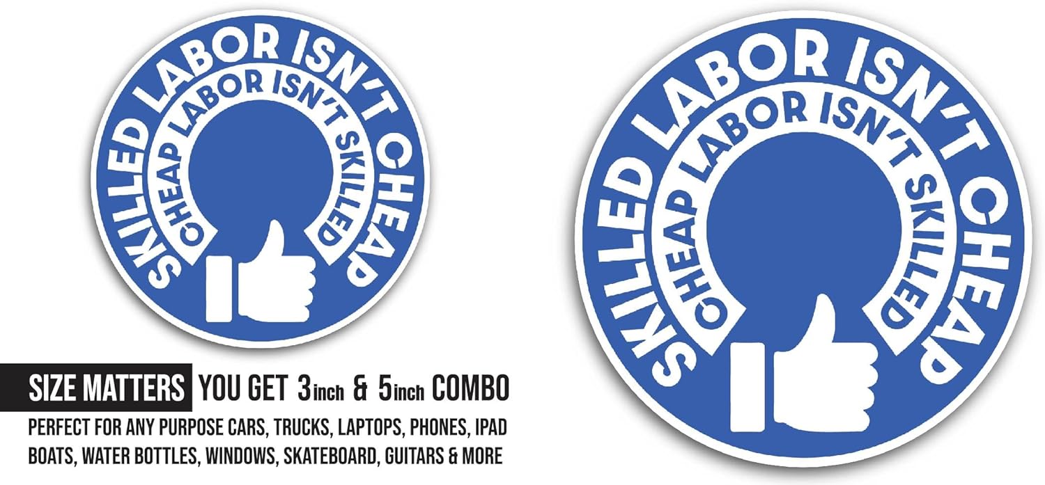 2 (Pieces) 3" and 5" Skilled Labor Isn't Cheap Sticker, Waterproof Vinyl Decals for Many Purpose Like Cars, Trucks, Laptops, Phones, Windows and More