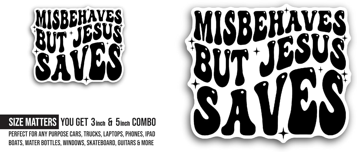 2 (Pieces) 3" and 5" Misbehaves But Jesus Saves Text Sticker, Waterproof Vinyl Decals for Many Purpose Like Cars, Trucks, Laptops, Phones, Windows and More