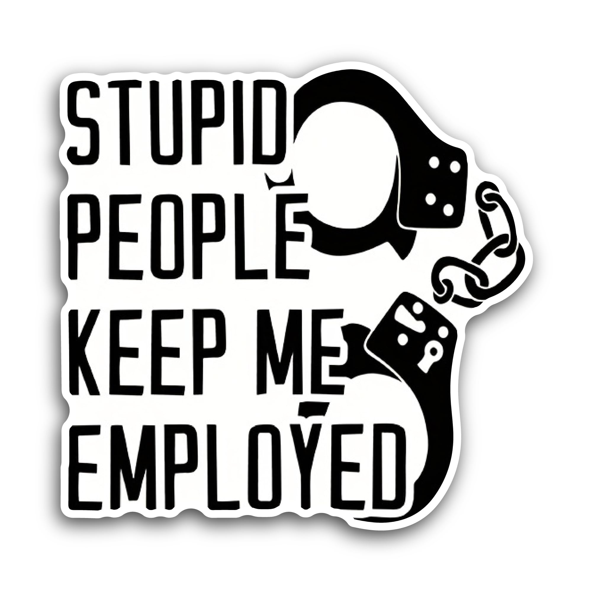 2 (Pieces) 3" and 5" Stupid People Keep Me Employed Sticker, Waterproof Vinyl Decals for Many Purpos