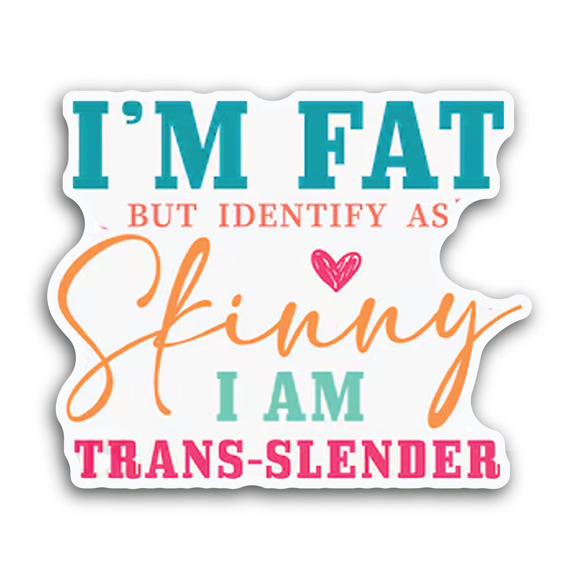2 (Pieces) 3" and 5" I'm Fat but Identify As Skinny Sticker, Waterproof Vinyl Decals for Many Purpos