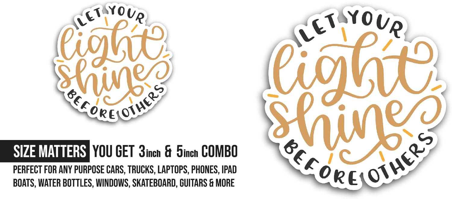 2 (Pieces) 3" and 5" Let Your Light Shine Before Others Sticker, Waterproof Vinyl Decals for Many Purpose Like Cars, Trucks, Laptops, Phones, Windows and More