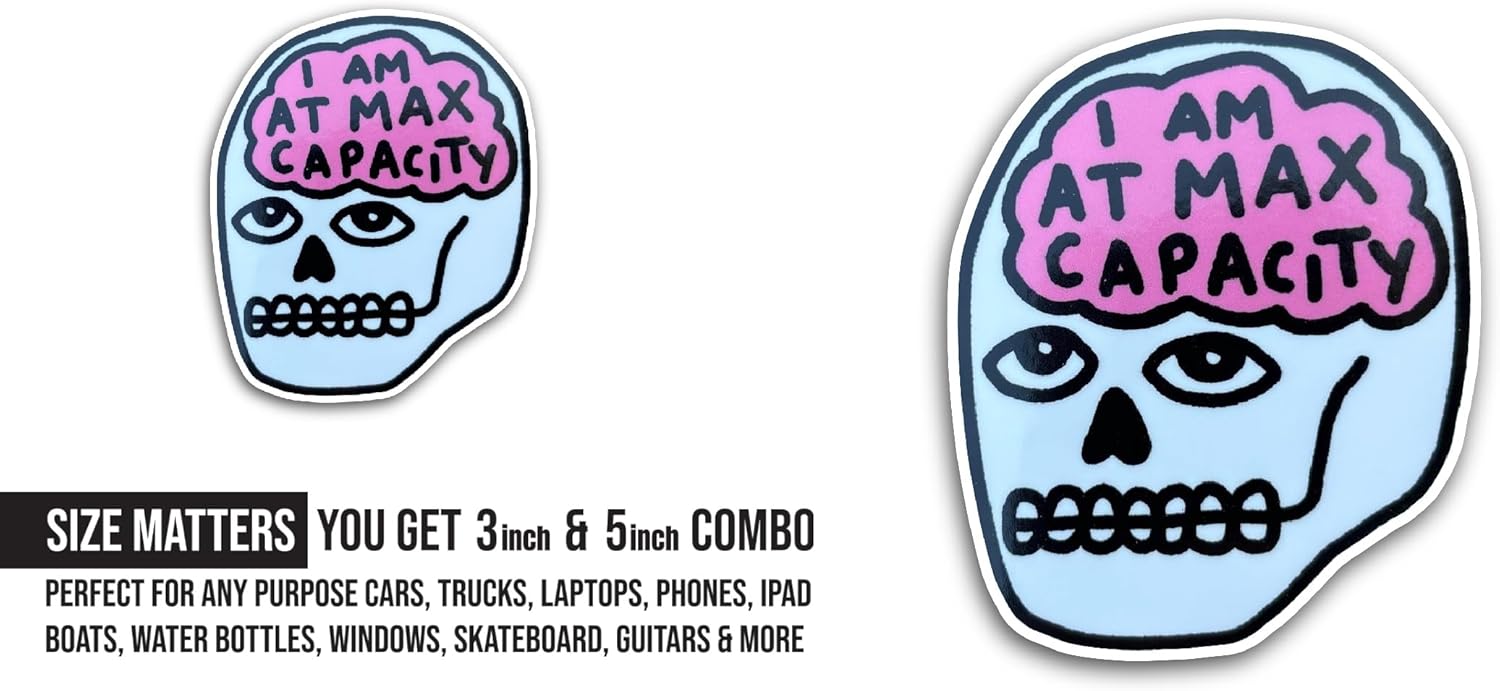 2 (Pieces) 3" and 5" I Am at Max Capacity Sticker, Waterproof Vinyl Decals for Many Purpose Like Cars, Trucks, Laptops, Phones, Windows and More