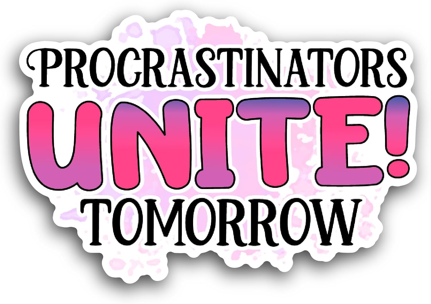2 (Pieces) 3" and 5" Procrastinators Unite Tomorrow Sticker, Waterproof Vinyl Decals for Many Purpose Like Cars, Trucks, Laptops, Phones, Windows and More