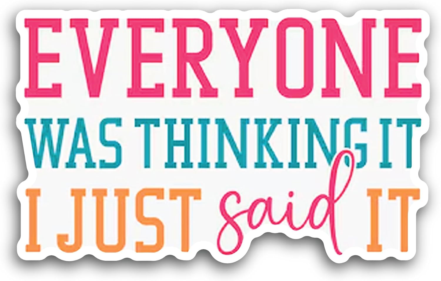 2 (Pieces) 3" and 5" Everyone was Thinking It Sticker, Waterproof Vinyl Decals for Many Purpose Like Cars, Trucks, Laptops, Phones, Windows and More