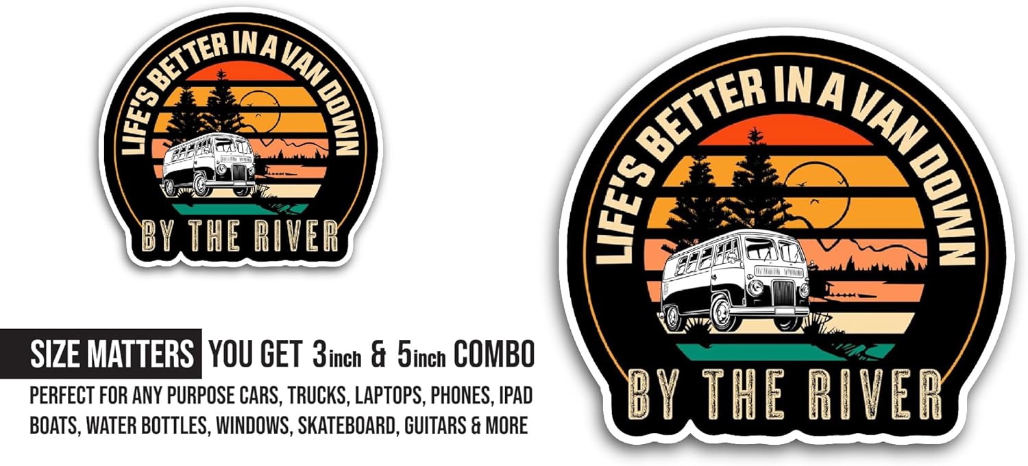 2 (Pieces) 3" and 5" Life's Better in A Van Down by The River Sticker, Waterproof Vinyl Decals for Many Purpose Like Cars, Trucks, Laptops, Phones, Windows and More