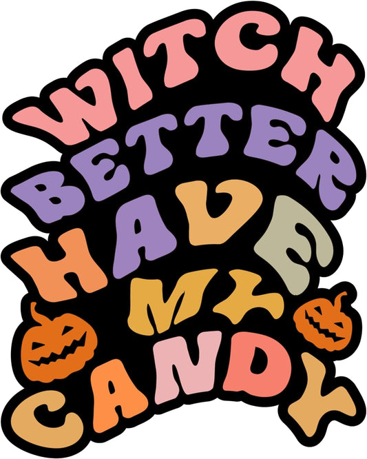 Inspirational Quote Witch Better Have My Candy Motivational Sticker Vinyl Decal Motivation Stickers- 5" Vinyl Sticker Waterproof