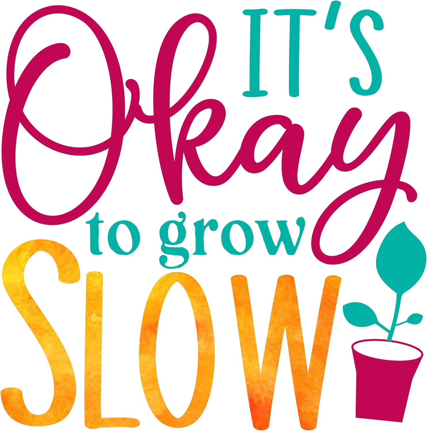 Inspirational Quote "Its Okay to Grow Slow -" Motivational Sticker Vinyl Decal Motivation Stickers- 5" Vinyl Sticker Waterproof