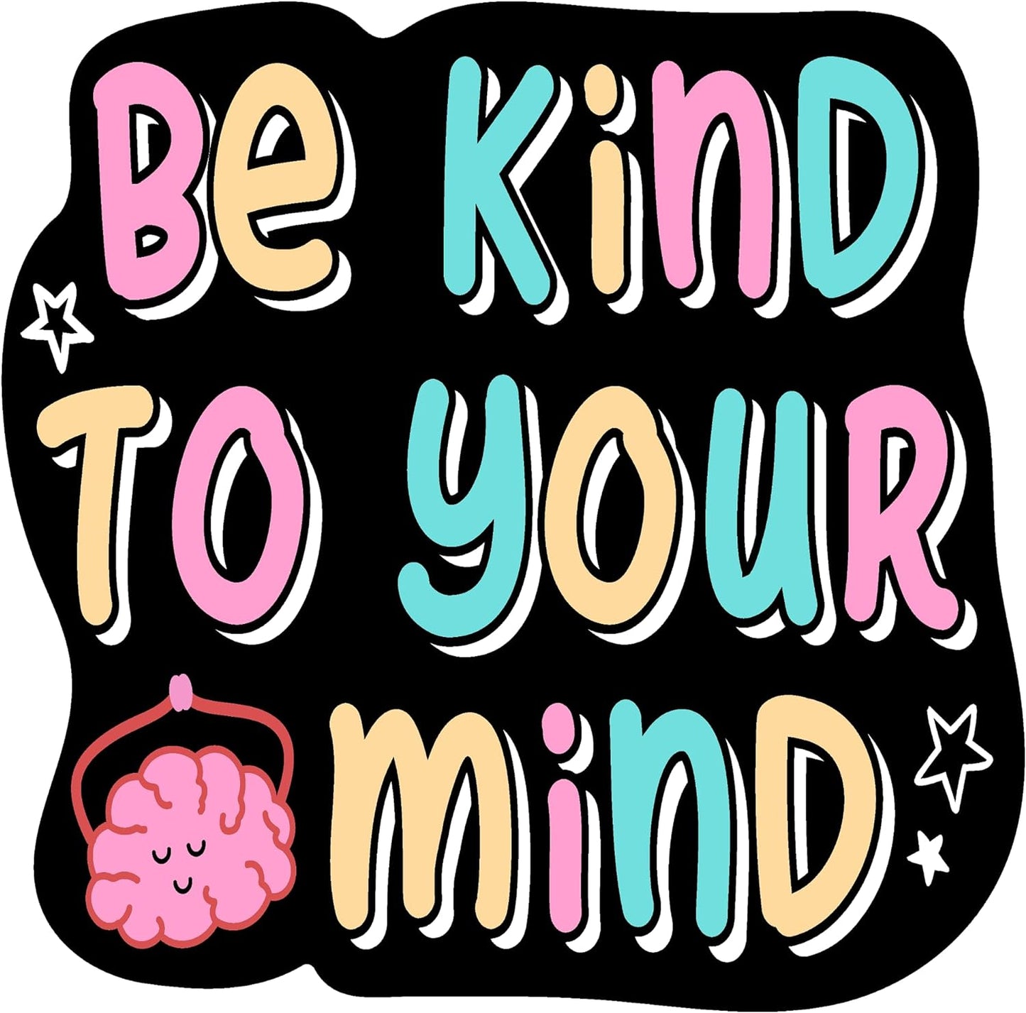 Inspirational Quote "Be Kind to Your Mind Icon" Motivational Sticker Vinyl Decal Motivation Stickers- 5" Vinyl Sticker Waterproof