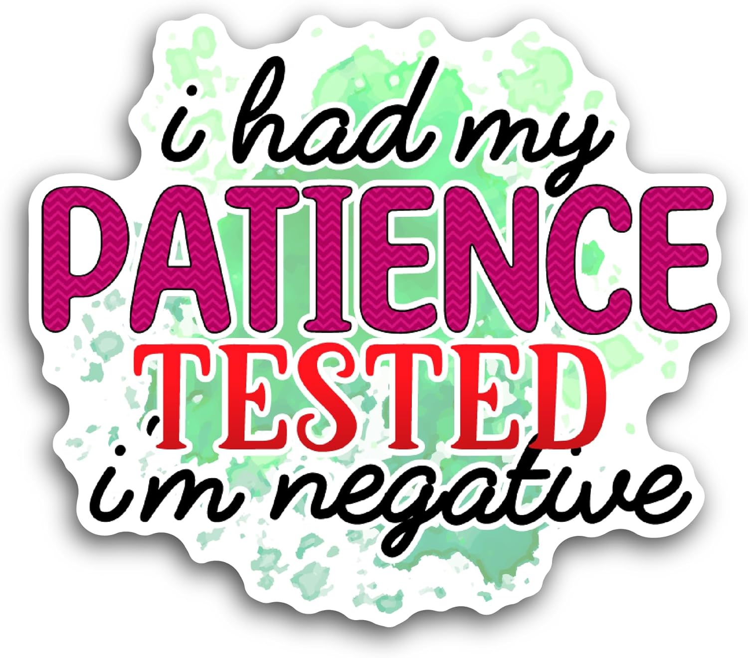 2 (Pieces) 3" and 5" I Had My Patience Tested I'm Negative Sticker, Waterproof Vinyl Decals for Many Purpose Like Cars, Trucks, Laptops, Phones, Windows and More