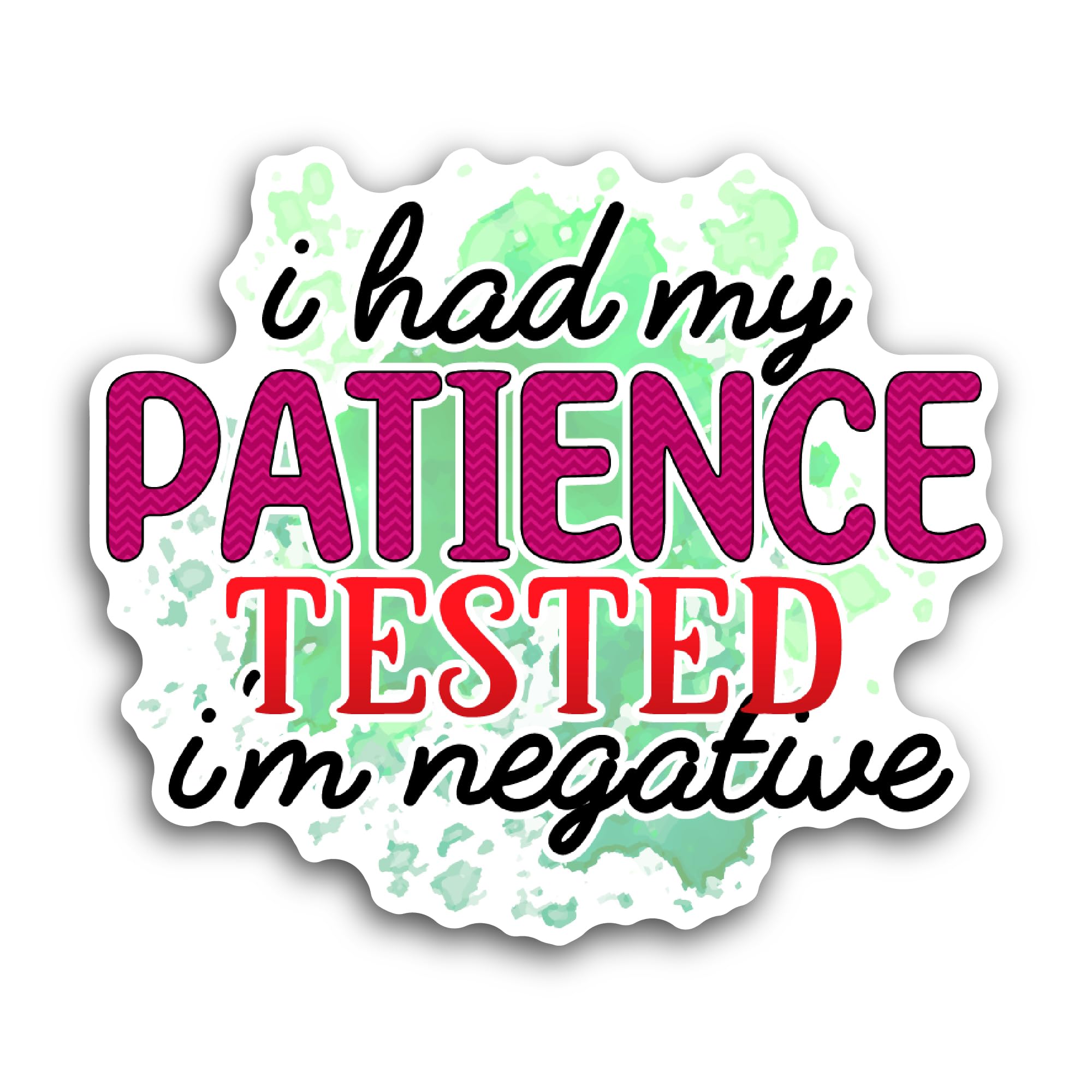 2 (Pieces) 3" and 5" I Had My Patience Tested I'm Negative Sticker, Waterproof Vinyl Decals for Many