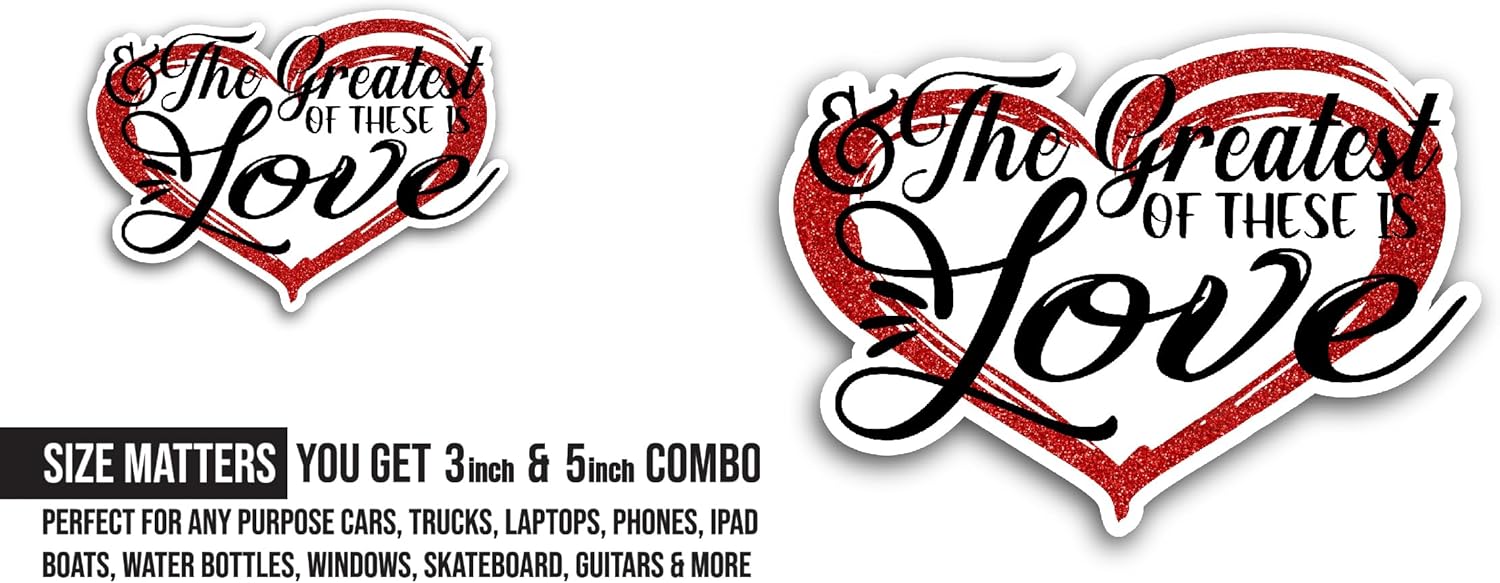 2 (Pieces) 3" and 5" The Greatest of These is Love Sticker, Waterproof Vinyl Decals for Many Purpose Like Cars, Trucks, Laptops, Phones, Windows and More