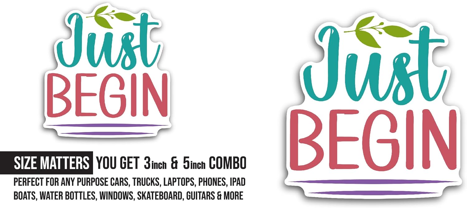 2 (Pieces) 3" and 5" Just Begin Sticker, Waterproof Vinyl Decals for Many Purpose Like Cars, Trucks, Laptops, Phones, Windows and More