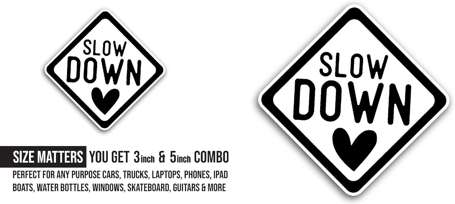 2 (Pieces) 3" and 5" Slow Down Sticker, Waterproof Vinyl Decals for Many Purpose Like Cars, Trucks, Laptops, Phones, Windows and More
