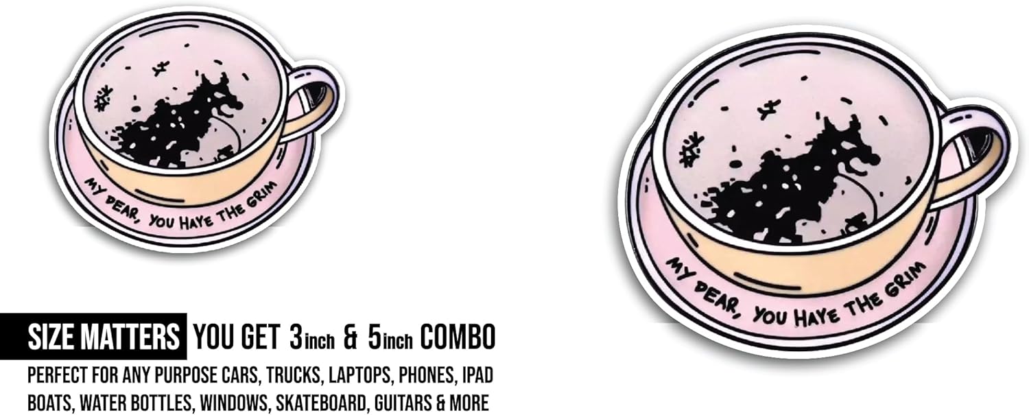 2 (Pieces) 3" and 5" My Dear, You Have The Grim Sticker, Waterproof Vinyl Decals for Many Purpose Like Cars, Trucks, Laptops, Phones, Windows and More