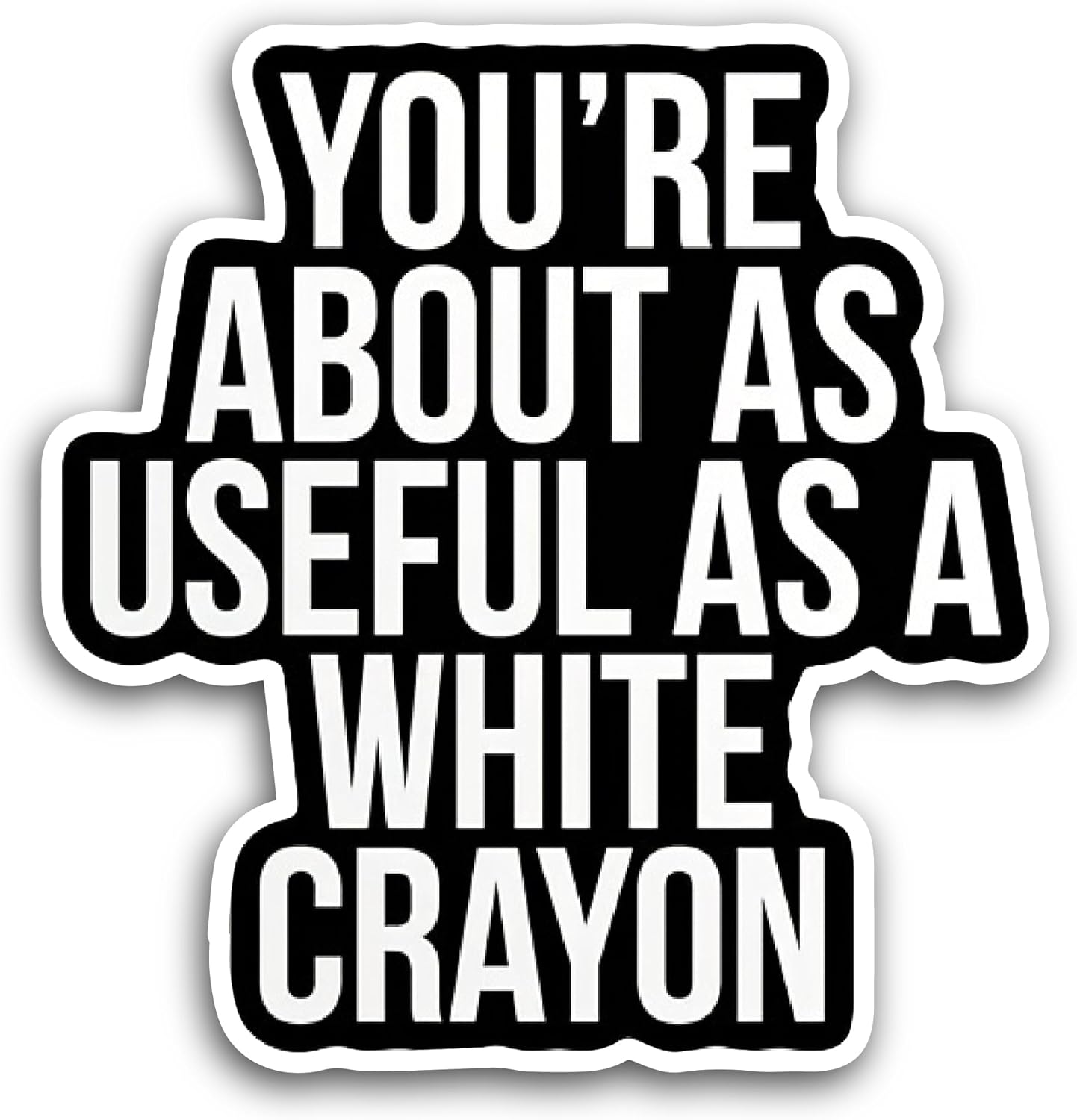 2 (Pieces) 3" and 5" You are About As Useful Sticker, Waterproof Vinyl Decals for Many Purpose Like Cars, Trucks, Laptops, Phones, Windows and More