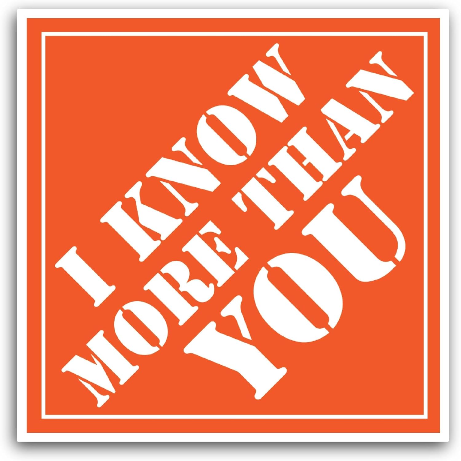 2 (Pieces) 3" and 5" I Know More Than You Sticker, Waterproof Vinyl Decals for Many Purpose Like Cars, Trucks, Laptops, Phones, Windows and More