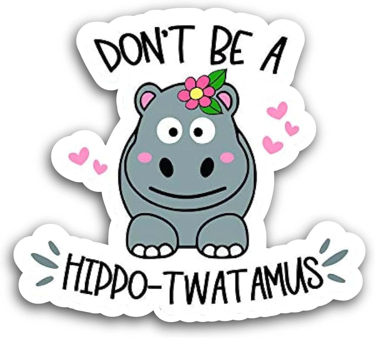2 (Pieces) 3" and 5" Don't Be a Hippo-Twatamus Sticker, Waterproof Vinyl Decals for Many Purpose Like Cars, Trucks, Laptops, Phones, Windows and More