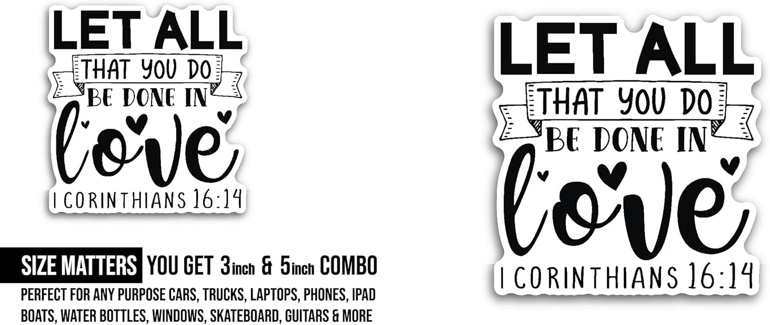 2 (Pieces) 3" and 5" Let All That You Do Be Done in Love Sticker, Waterproof Vinyl Decals for Many Purpose Like Cars, Trucks, Laptops, Phones, Windows and More