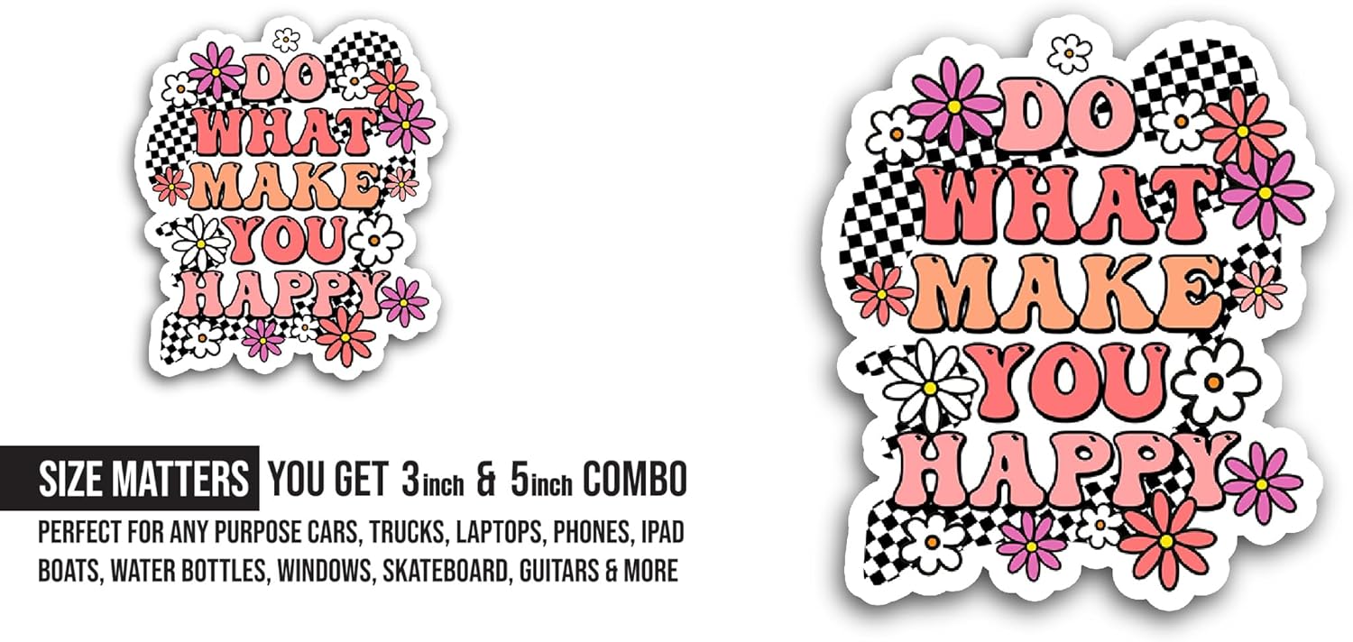 2 (Pieces) 3" and 5" Do What Makes You Happy Sticker, Waterproof Vinyl Decals for Many Purpose Like Cars, Trucks, Laptops, Phones, Windows and More