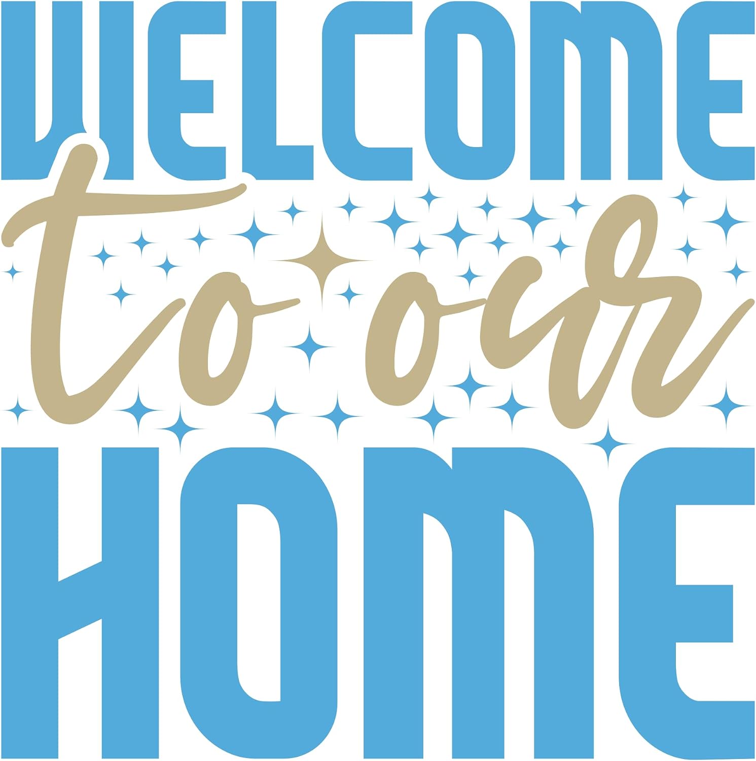 Inspirational Quote "Welcome to Our Home" Motivational Sticker Vinyl Decal Motivation Stickers- 5" Vinyl Sticker Waterproof