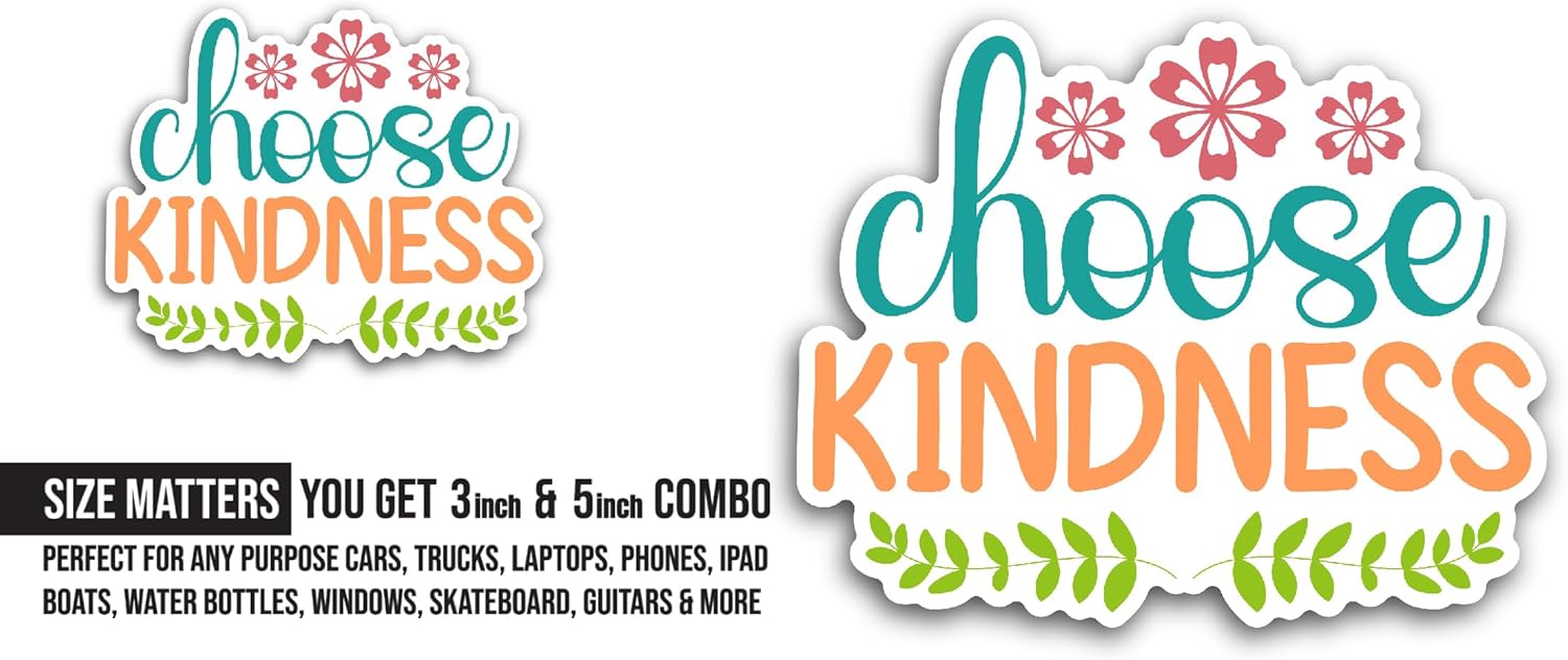 2 (Pieces) 3" and 5" Choose Kindness Sticker, Waterproof Vinyl Decals for Many Purpose Like Cars, Trucks, Laptops, Phones, Windows and More