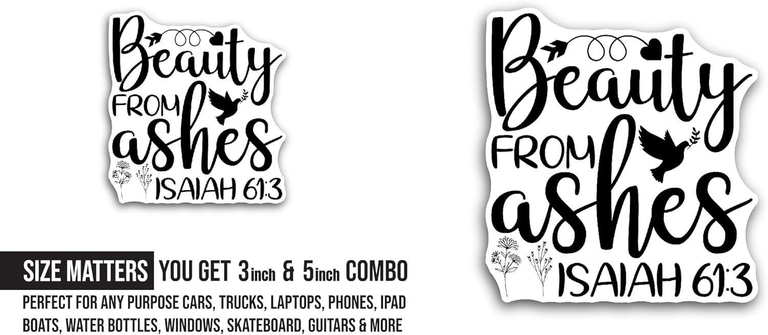 2 (Pieces) 3" and 5" Beauty from Ashes Sticker, Waterproof Vinyl Decals for Many Purpose Like Cars, Trucks, Laptops, Phones, Windows and More