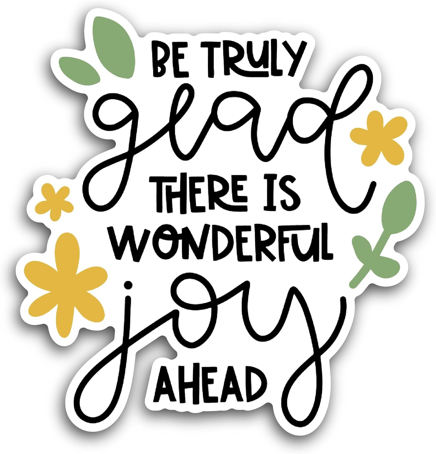 2 (Pieces) 3" and 5" Be Truly Glad Sticker, Waterproof Vinyl Decals for Many Purpose Like Cars, Trucks, Laptops, Phones, Windows and More