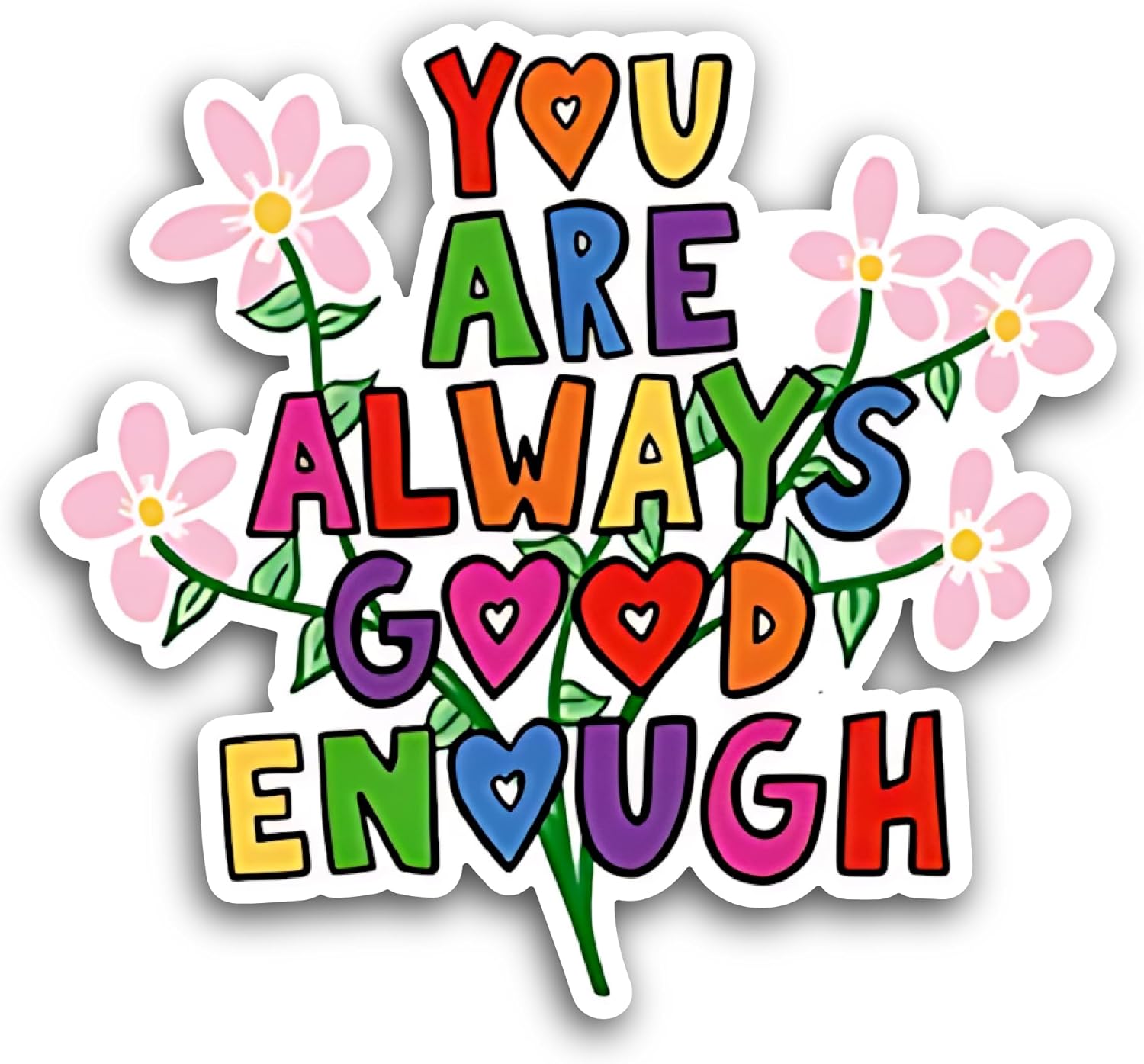 2 (Pieces) 3" and 5" You are Always Good Enough Sticker, Waterproof Vinyl Decals for Many Purpose Like Cars, Trucks, Laptops, Phones, Windows and More