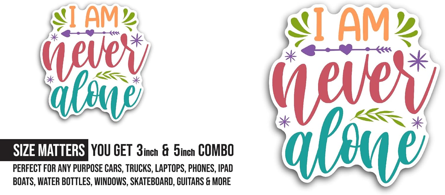 2 (Pieces) 3" and 5" I Am Never Alone Sticker, Waterproof Vinyl Decals for Many Purpose Like Cars, Trucks, Laptops, Phones, Windows and More