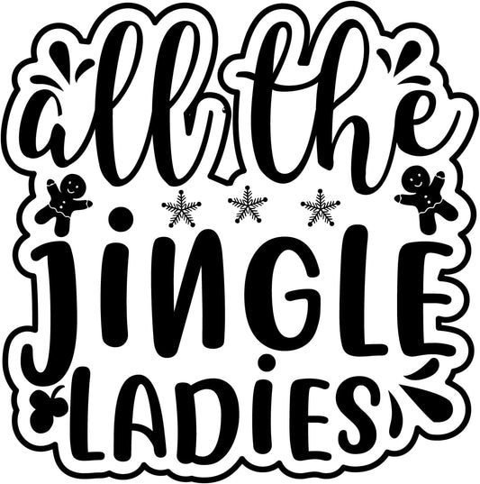 Inspirational Quote All The Jingle Ladies Motivational Sticker Vinyl Decal Motivation Stickers- 5" Vinyl Sticker Waterproof