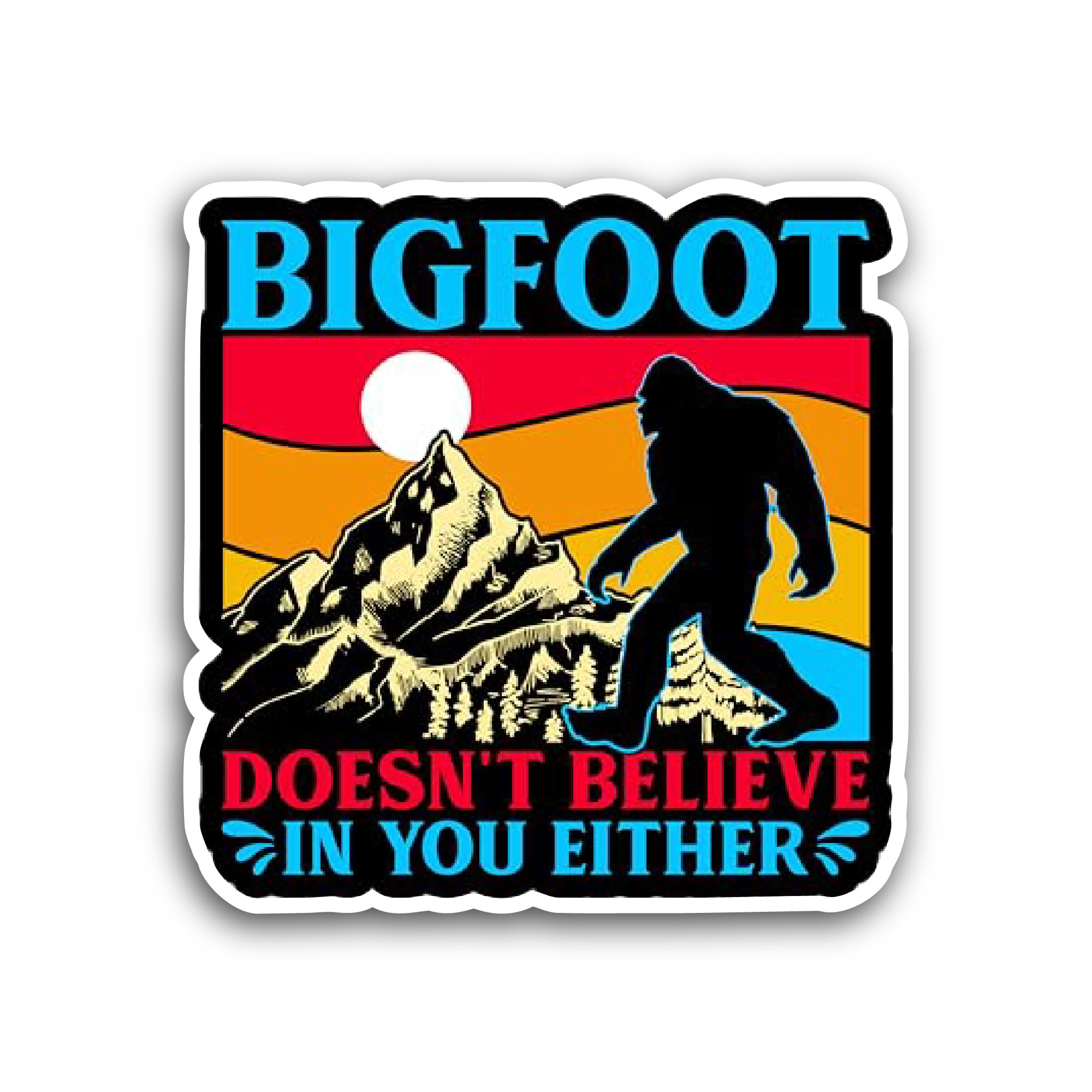 2 (Pieces) 3" and 5" Bigfoot Doesn't Believe in You Either Sticker, Waterproof Vinyl Decals for Many
