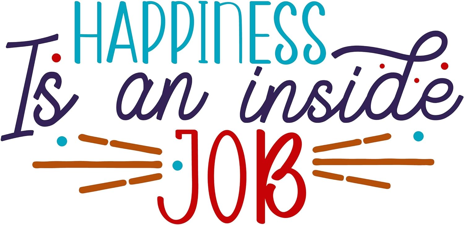 Inspirational Quote "Happiness is an Inside Job" Motivational Sticker Vinyl Decal Motivation Stickers- 5" Vinyl Sticker Waterproof